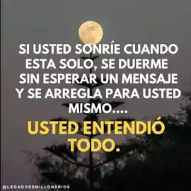 si_usted_sonrie_cuando_esta_solo_se_duerme_sin_esperar_un_mensaje_y_se_arregla_para_usted_mismo_usted_entendio_todo