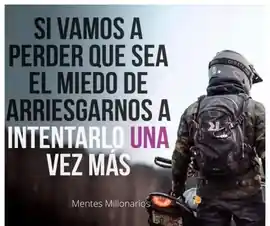 si_vamos_a_perder_que_sea_el_miedo_de_arriesgarnos_a_intentarlo_una_vez_mas
