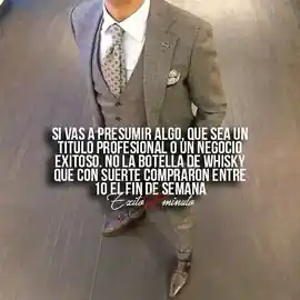 si_vas_a_presumir_algo_que_sea_un_titulo_profesional_o_un_negocio_exitoso_no_la_botella_de_whisky_que_con_suerte_compraron_entre_10_el_fin_de_semana