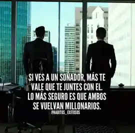 si_ves_a_un_sonador_mas_te_vale_que_te_juntes_con_el_lo_mas_seguro_es_que_ambos_se_vuelvan_millonarios