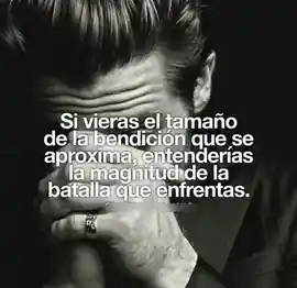si_vieras_el_tamano_de_la_bendicion_que_se_aproxima_entenderias_la_magnitud_de_la_batalla_que_enfrentas
