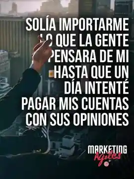 solia_importarme_lo_que_la_gente_pensara_de_mi_hasta_que_un_dia_intente_pagar_mis_cuentas_con_sus_opiniones