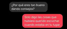 solo_digo_las_cosas_que_hubiera_querido_escuchar_cuando_estaba_en_tu_lugar