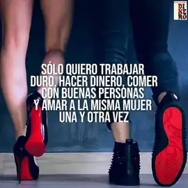 solo_quiero_trabajar_duro_hacer_dinero_comer_con_buenas_personas_y_amar_a_la_misma_mujer_una_y_otra_vez_1