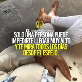 solo_una_persona_puede_impedirte_llegar_muy_alto_y_te_mira_todos_los_dias_desde_el_espejo