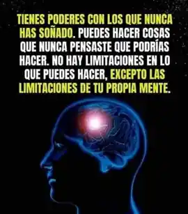 tienes_poderes_con_los_que_nunca_has_sonado_puedes_hacer_cosas_que_nunca_pensaste_que_podrias_hacer_no_hay_limitaciones_en_lo_que_puedes_hacer_excepto_las_limitaciones_de_tu_propia_mente