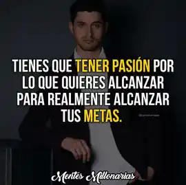 tienes_que_tener_pasion_por_lo_que_quieres_alcanzar_para_realmente_alcanzar_tus_metas