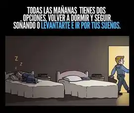 todas_las_mananas_tienes_dos_opciones_volver_a_dormir_y_seguir_sonando_o_levantarte_e_ir_por_tus_suenos