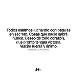 todos_estamos_luchando_con_batallas_en_secreto_cosas_que_nadie_sabra_nunca_deseo_de_todo_corazon_que_pronto_tengas_victoria_mucha_fuerza_y_animo