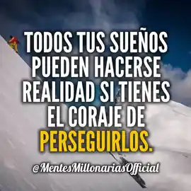 todos_tus_suenos_pueden_hacerse_realidad_si_tienes_el_coraje_de_perseguirlos