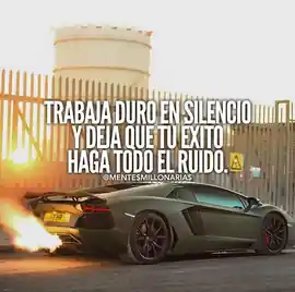 trabaja_duro_en_silencio_y_deja_que_tu_exito_haga_todo_el_ruido