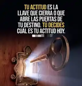 tu_actitud_es_la_llave_que_cierra_o_que_abre_las_puertas_de_tu_destino_tu_decides_cual_es_tu_actitud_hoy