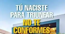 tu_naciste_para_triunfar_no_te_conformes