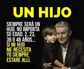 un_hijo_siempre_sera_un_hijo_no_importa_su_edad_2_23_36_o_48_anos_si_mi_hijo_me_necesita_yo_siempre_estare_alli