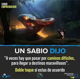 un_sabio_dijo_a_veces_hay_que_pasar_por_caminos_dificiles_para_llegar_a_destinos_maravillosos