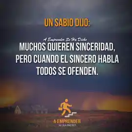 un_sabio_dijo_muchos_quieren_sinceridad_pero_cuando_el_sincero_habla_todos_se_ofenden
