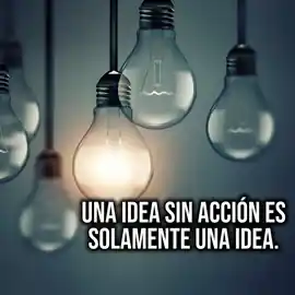 una_idea_sin_accion_es_solamente_una_idea