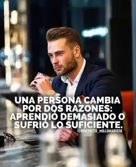 una_persona_cambia_por_dos_razones_aprendio_demasiado_o_sufrio_lo_suficiente