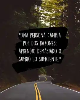 una_persona_cambia_por_dos_razones_aprendio_demasiado_o_sufrio_lo_suficiente_1