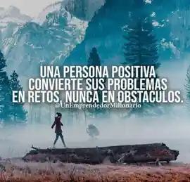 una_persona_positiva_convierte_sus_problemas_en_retos_nunca_en_obstaculos