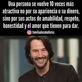 una_persona_se_vuelve_10_veces_mas_atractiva_no_por_su_apariencia_o_su_dinero_sino_por_sus_actos_de_amabilidad_respeto_honestidad_y_el_amor_que_tienen_para_dar