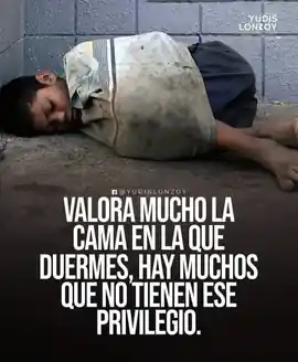 valora_mucho_la_cama_en_la_que_duermes_hay_muchos_que_no_tienen_ese_privilegio