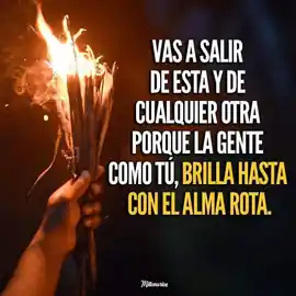 vas_a_salir_de_esta_y_de_cualquier_otra_porque_la_gente_como_tu_brilla_hasta_con_el_alma_rota