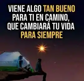 viene_algo_tan_bueno_para_ti_en_camino_que_cambiara_tu_vida_para_siempre