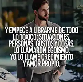 y_empece_a_librarme_de_todo_lo_toxico_situaciones_personas_gustos_y_cosas_lo_llamaron_egoismo_yo_lo_llame_crecimiento_y_amor_propio