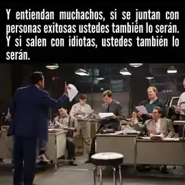 y_entiendan_muchachos_si_se_juntan_con_personas_exitosas_ustedes_tambien_lo_seran_y_si_salen_con_idiotas_ustedes_tambien_lo_seran