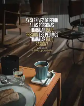 y_si_en_vez_de_pedir_a_las_personas_trabajar_bajo_presion_les_pedimos_trabajar_bajo_pasion