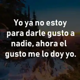 yo_ya_no_estoy_para_darle_gusto_a_nadie_ahora_el_gusto_me_lo_doy_yo