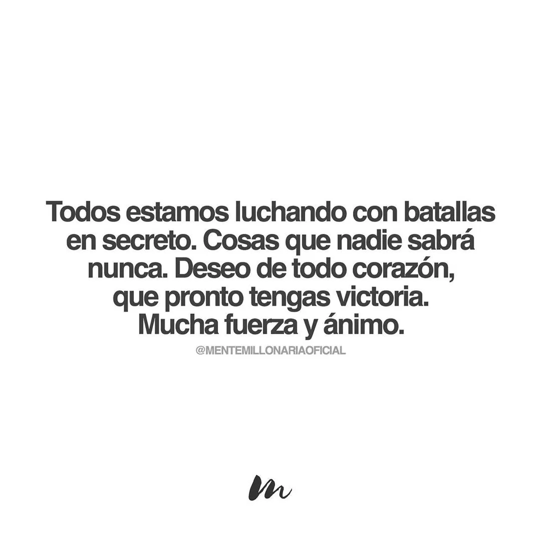 Todos estamos luchando con batallas en secreto.