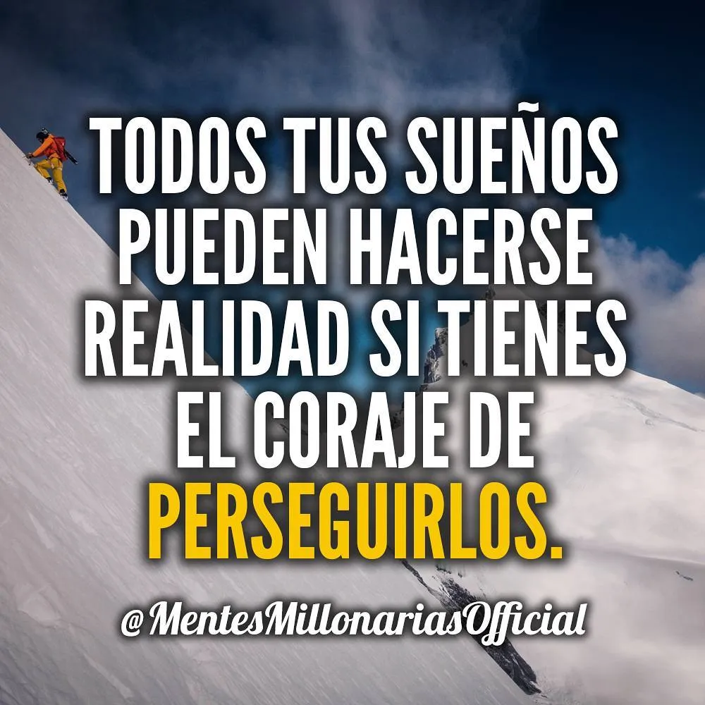 Todos tus sueños pueden hacerse realidad.