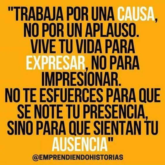 Trabaja por una causa, no por un aplauso.