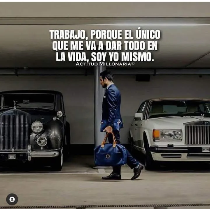 Trabajo porque el único que me va a dar todo en la vida, soy yo mismo.