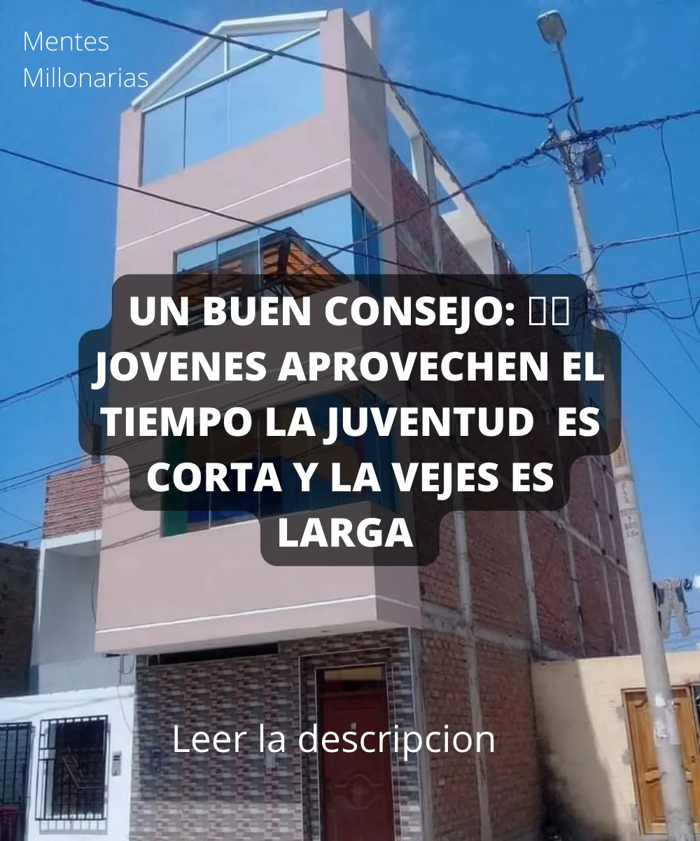 Un buen consejo jóvenes aprovechen el tiempo la juventud es corta y la vejez es larga.