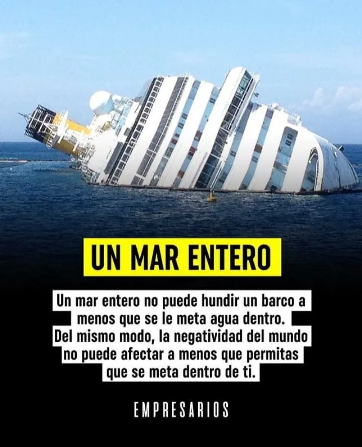 Un mar entero no puede hundir un barco a menos que se le meta agua dentro.