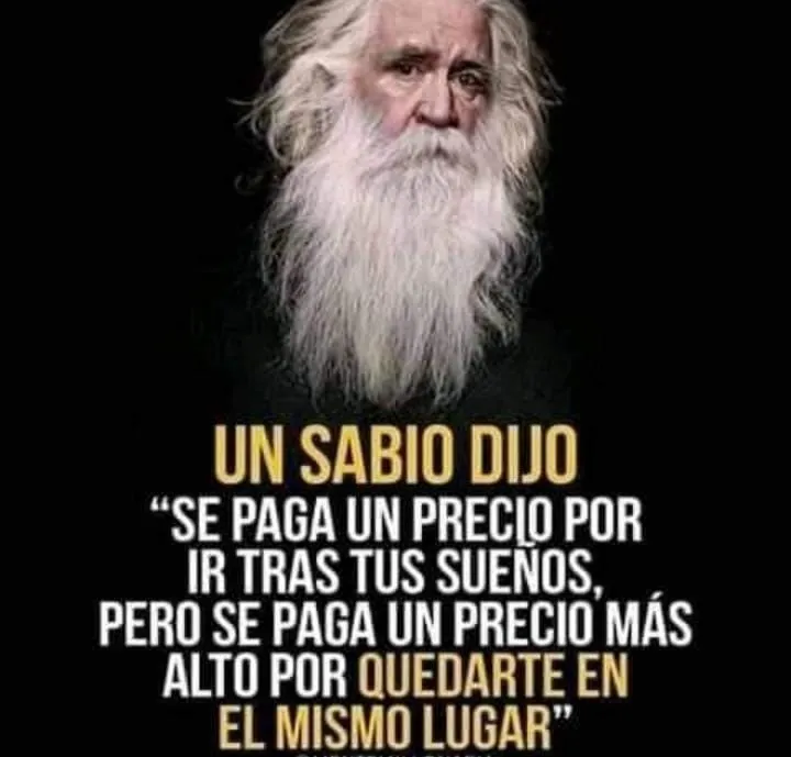 Un sabio dijo se paga un precio por ir tras tus sueños.