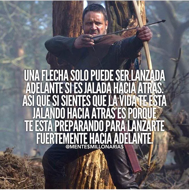 Una flecha solo puede ser lanzada hacia adelante si es jalada hacia atrás.