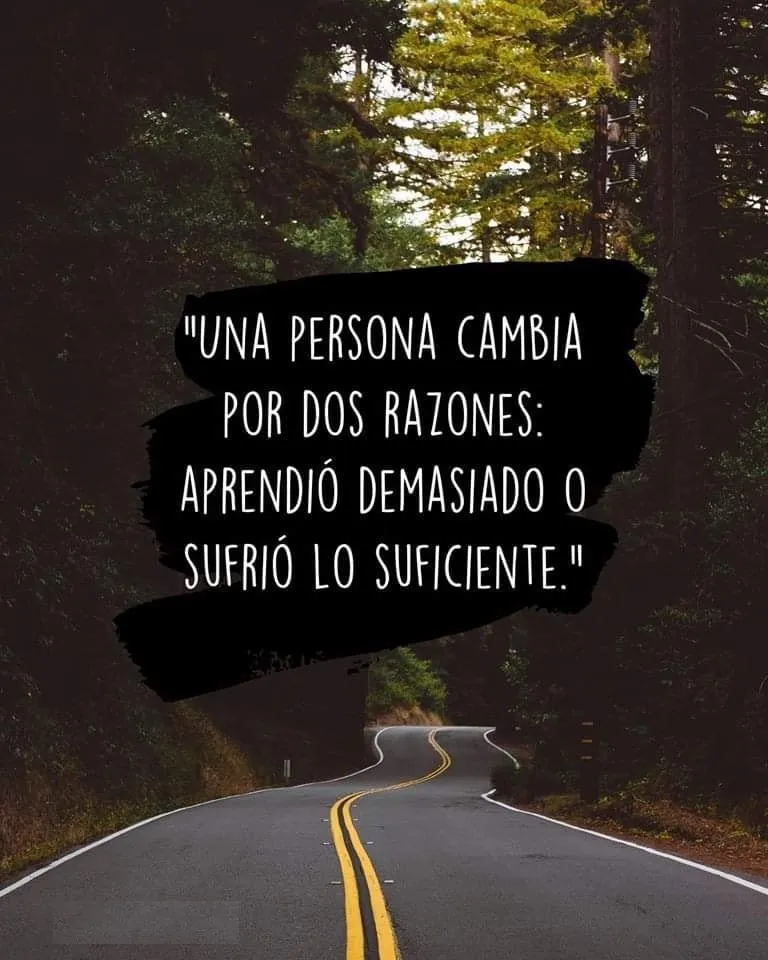 Una persona cambia por dos razones.