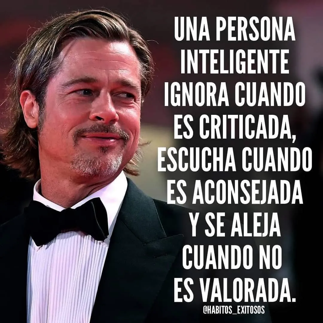 Una persona inteligente ignora cuando es criticada.