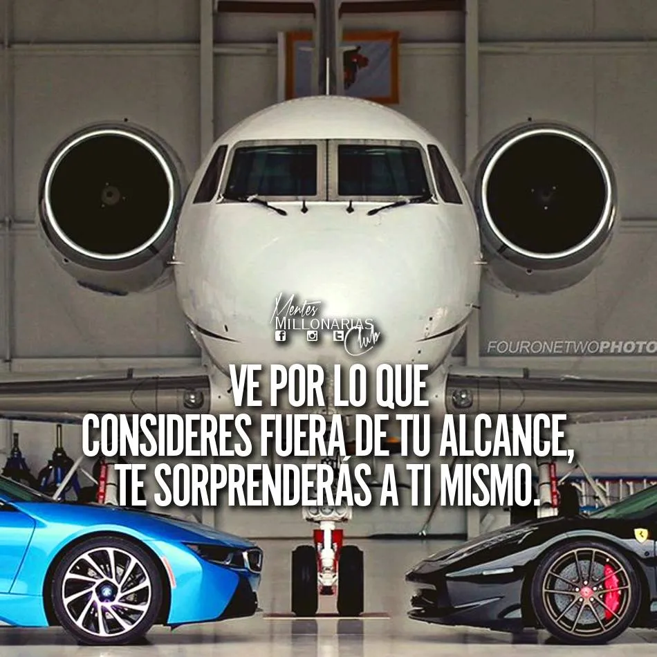 Considera fuera de tu alcance, te sorprenderás a ti mismo.