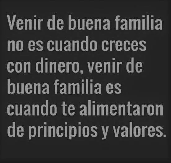 Venir de buena familia no es cuando creces con dinero.