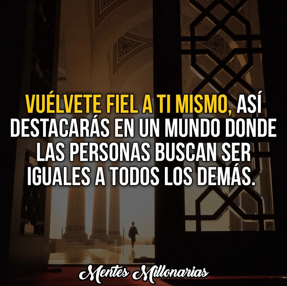 Convéncete de ser tú mismo para destacar en un mundo donde todos buscan ser iguales.