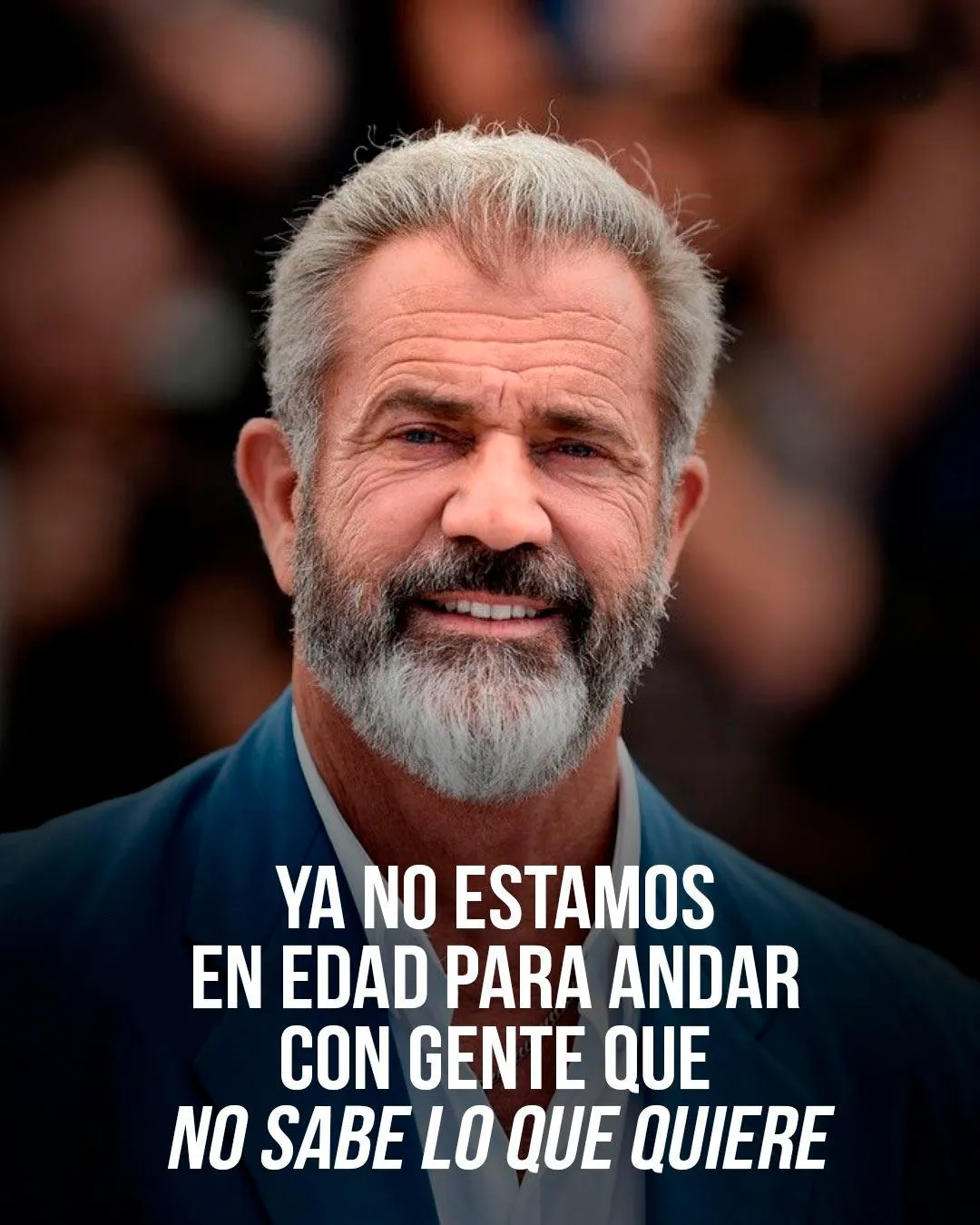 Ya no estamos en edad para andar con gente que no sabe lo que quiere.