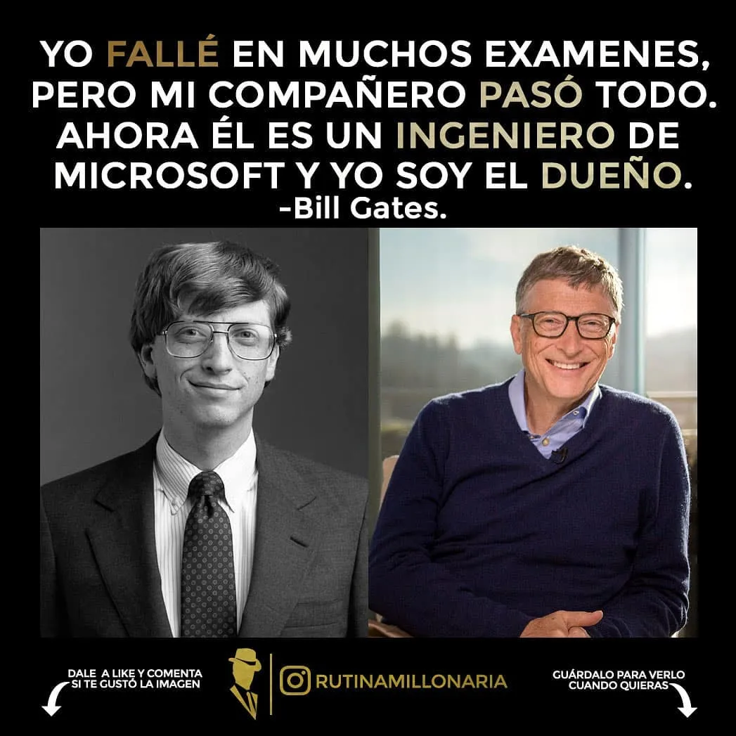 Bill gates suspendió muchos exámenes pero su compañero los aprobó todos.