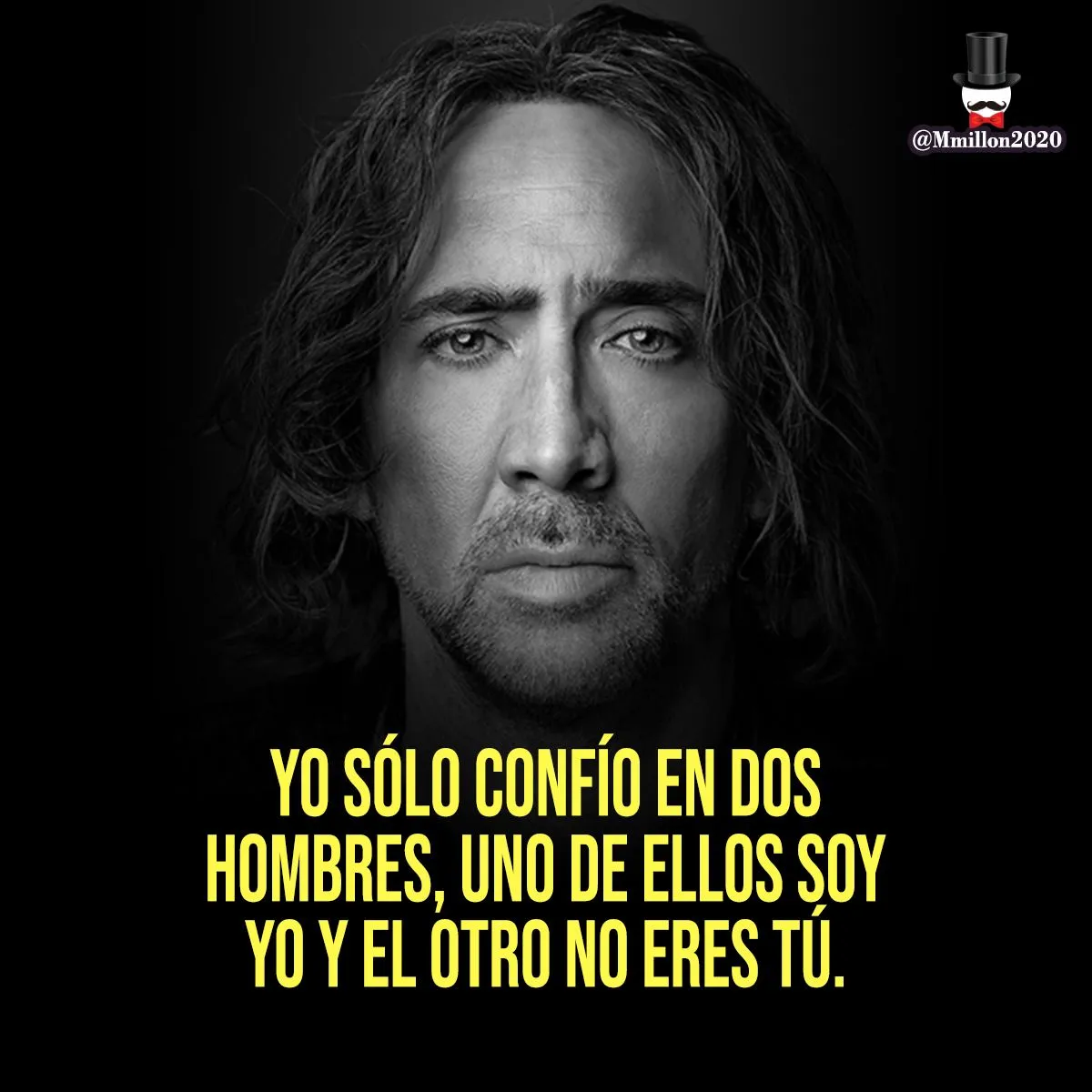 Yo sólo confío en dos hombres. . .