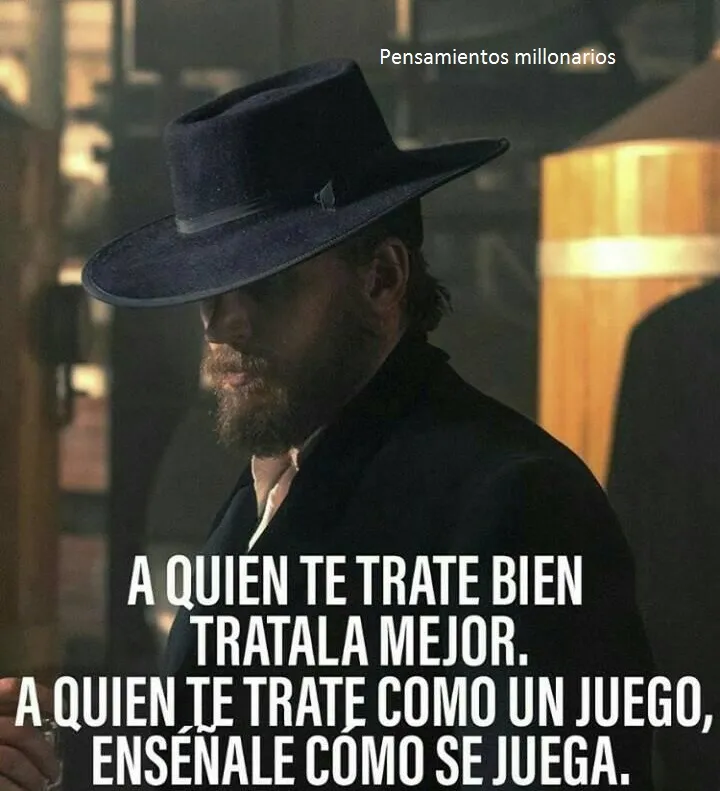 A quien te trate bien trátala mejor.