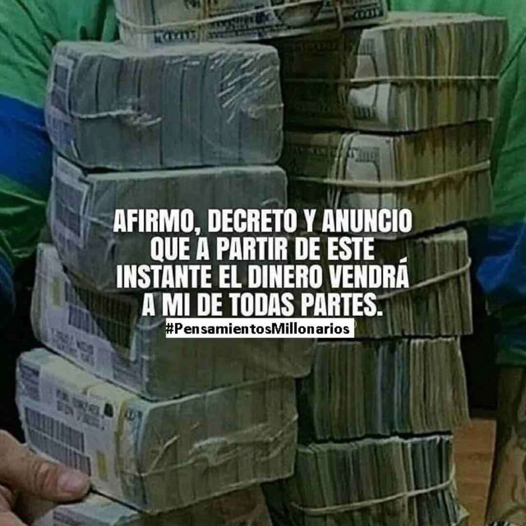 Afirmo, decreto y anuncio que a partir de este instante el dinero vendrá a mí de todas partes.